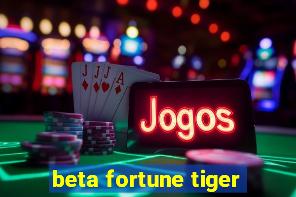 beta fortune tiger